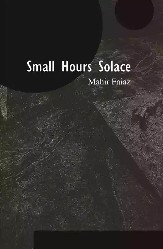 Small Hours Solace : Mahir Faiaz (Poems-2020)